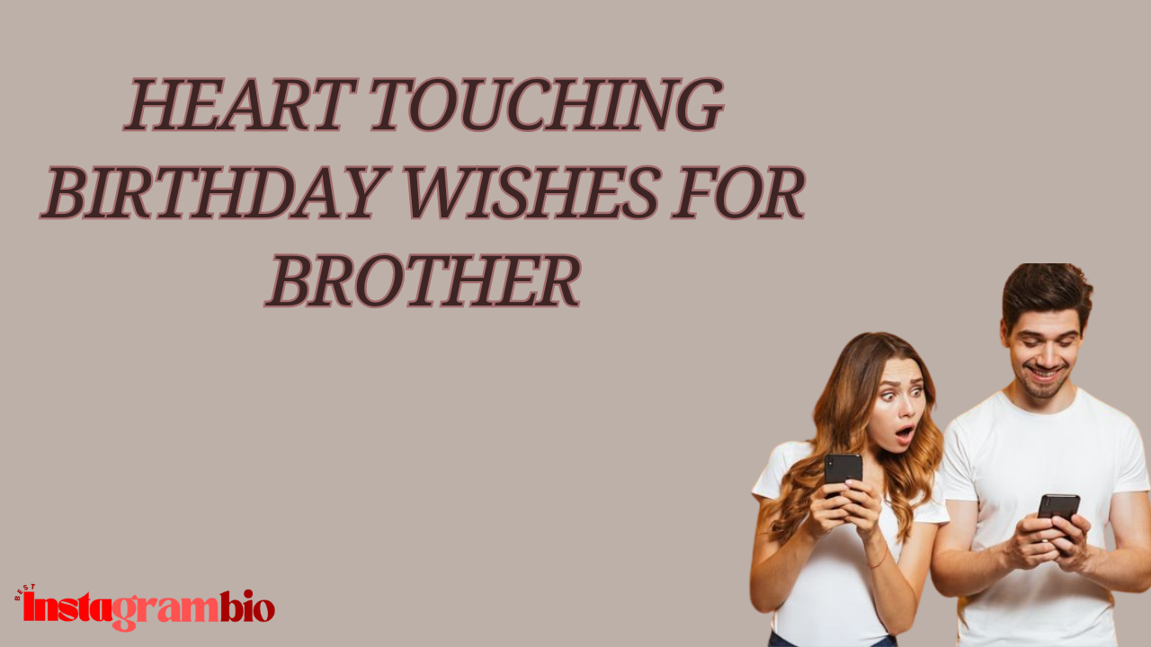 Heart Touching Birthday Wishes For Brother